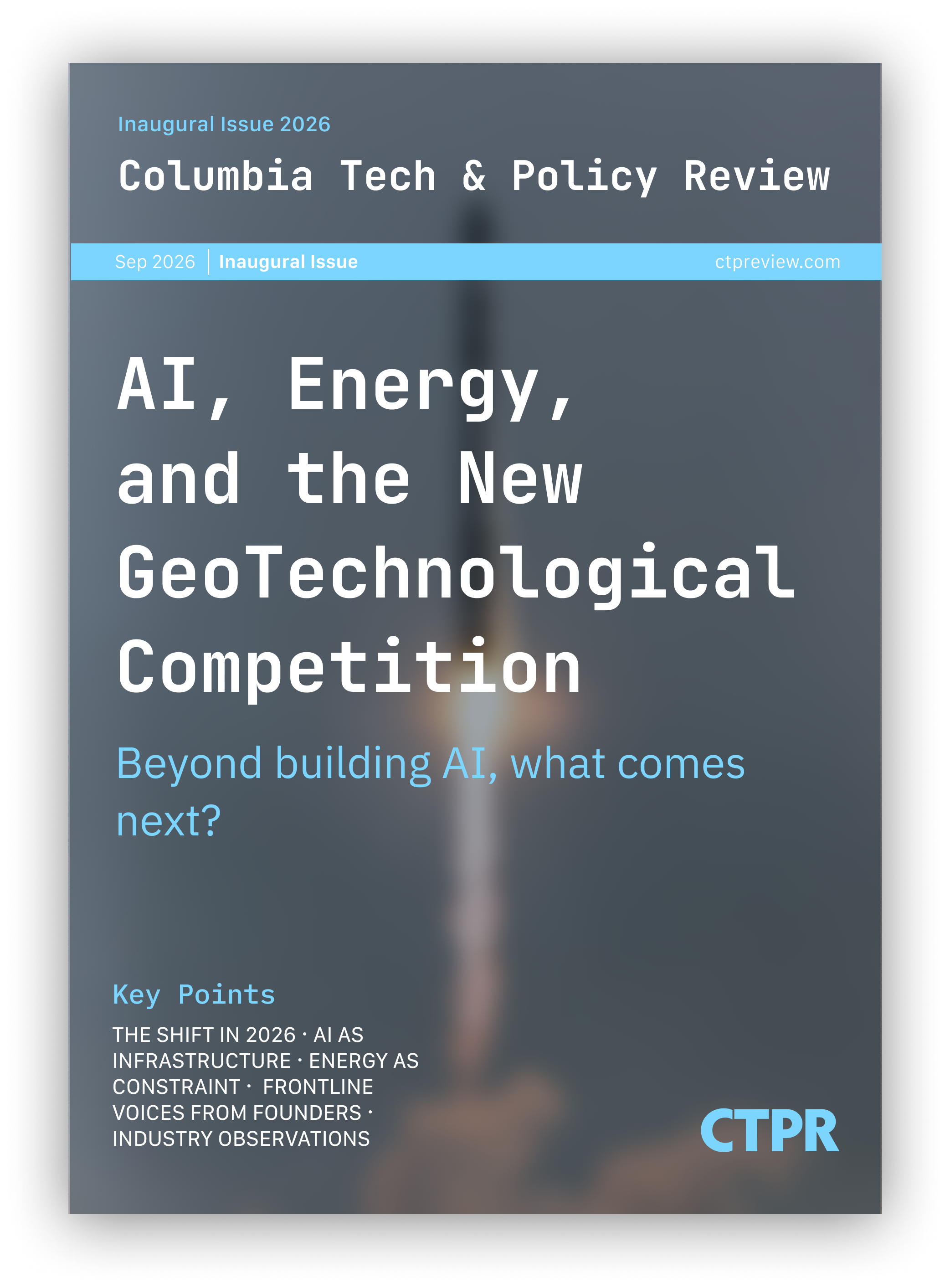 Columbia Tech & Policy Review - Fall 2026 Inaugural Issue